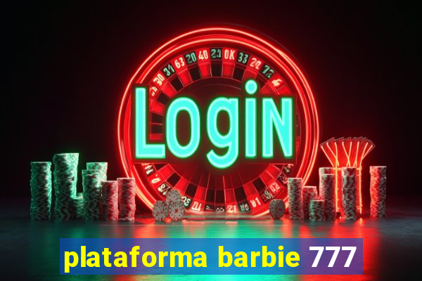 plataforma barbie 777